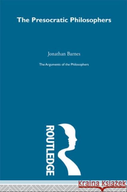 Presocratics-Arg Philosophers Jonathan Barnes J. Barnes 9780415203517 Routledge