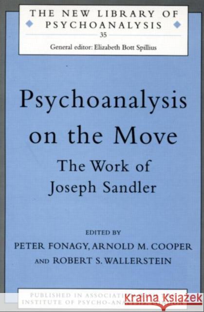 Psychoanalysis on the Move: The Work of Joseph Sandler Cooper, Arnold M. 9780415205498 Routledge