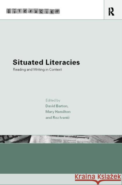 Situated Literacies: Theorising Reading and Writing in Context Barton, David 9780415206716 Routledge