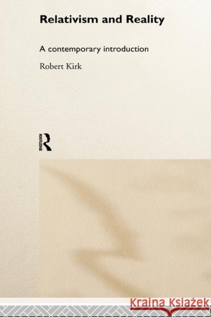 Relativism and Reality: A Contemporary Introduction Kirk, Robert 9780415208178