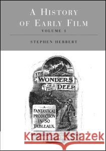 A History of Early Film Stephen Herbert Stephen Herbert  9780415211529 Routledge