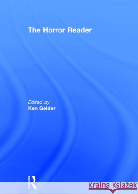 The Horror Reader Ken Gelder 9780415213554 Routledge
