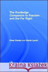 The Routledge Companion to Fascism and the Far Right Peter Jonathan Davies Davies Peter                             Davies & Lynch 9780415214940