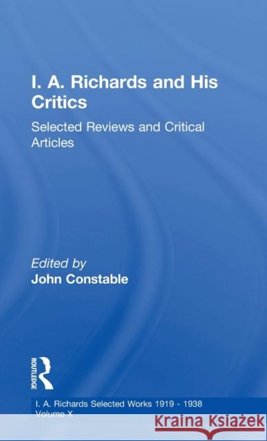 I A Richards & His Critics V10 John Constable 9780415217415 Routledge