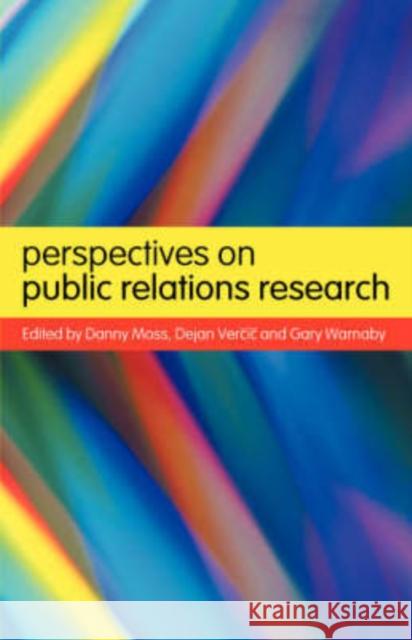 Perspectives on Public Relations Research Danny Moss Gary Warnaby Dejan Vercic 9780415217675 Routledge