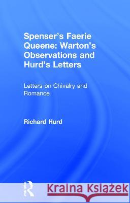 Spenser's Faerie Queene: Warton's Observations and Hurd's Letters Fairer, David 9780415219570 Routledge