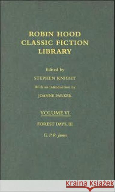 Forest Days (Volume III): Robin Hood: Classic Fiction Library Volume 6 James, George Payne Rainsford 9780415220088 Routledge