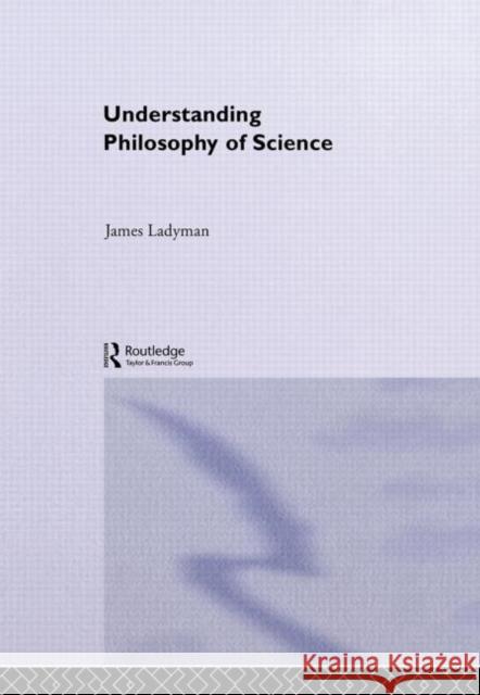 Understanding Philosophy of Science James Ladyman 9780415221566 Routledge