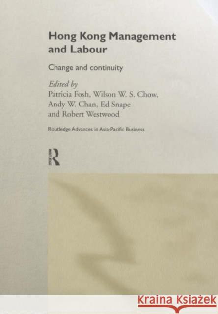 Hong Kong Management and Labour: Change and Continuity Chan, Andy W. 9780415222693