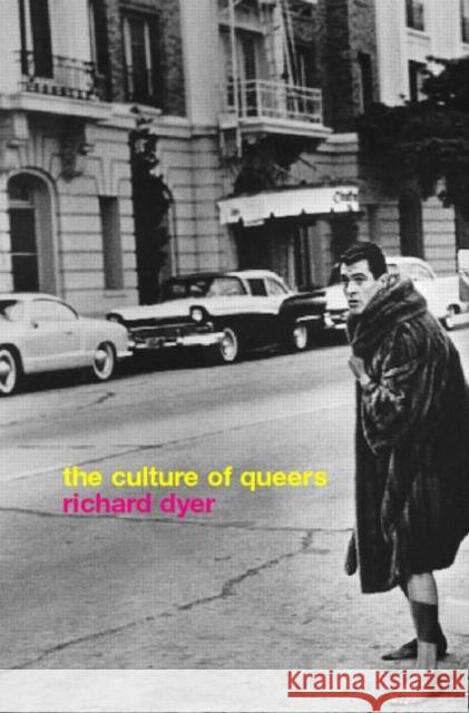 The Culture of Queers Richard Dyer 9780415223768