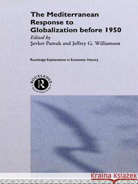 The Mediterranean Response to Globalization Before 1950 Pamuk, Sevket 9780415224253 Routledge