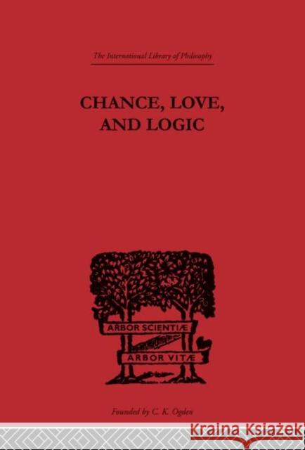 Chance, Love, and Logic : Philosophical Essays Charles Peirce 9780415225410 Routledge