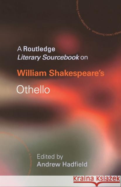 William Shakespeare's Othello: A Routledge Study Guide and Sourcebook Hadfield, Andrew 9780415227346