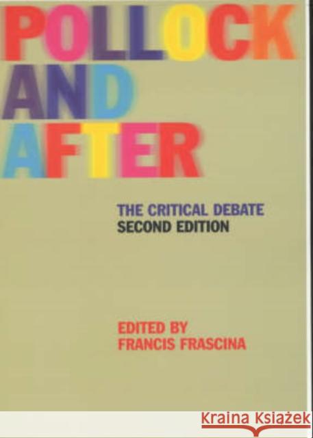 Pollock and After: The Critical Debate Frascina, Francis 9780415228664 Routledge