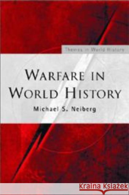Warfare in World History Michael S. Neiberg 9780415229555 Routledge