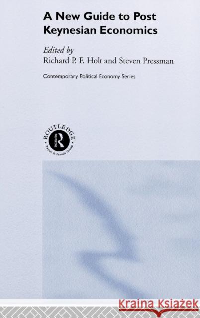 A New Guide to Post-Keynesian Economics S. Pressman Steven Pressman Richard Holt 9780415229814