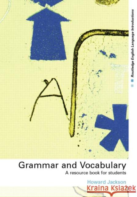 Grammar and Vocabulary: A Resource Book for Students Jackson, Howard 9780415231701 Routledge