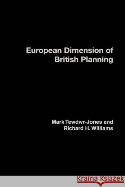 The European Dimension of British Planning Mark Tewdwr-Jones Richard H. Williams 9780415231817