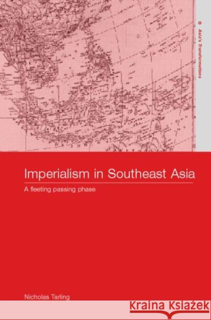 Imperialism in Southeast Asia Nicholas Tarling N. Tarling 9780415232890 Routledge