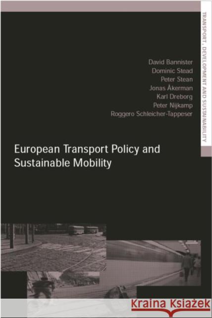 European Transport Policy and Sustainable Mobility Jonas Akerman David Banister Karl Dreborg 9780415234092 Routledge