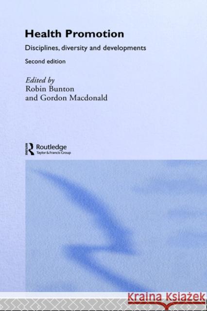 Health Promotion: Disciplines and Diversity Bunton, Robin 9780415235693 Routledge