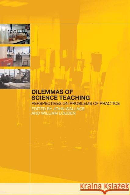 Dilemmas of Science Teaching: Perspectives on Problems of Practice Wallace, John 9780415237635 Falmer Press