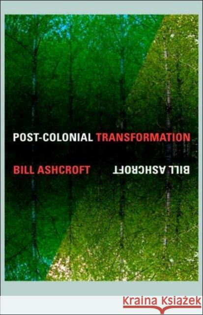 Post-Colonial Transformation Bill Ashcroft 9780415238298 Routledge