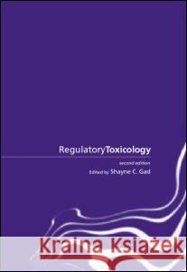 Regulatory Toxicology Christopher P. Changelis Shayne Cox Gad Joseph F. Holson 9780415239196 CRC Press