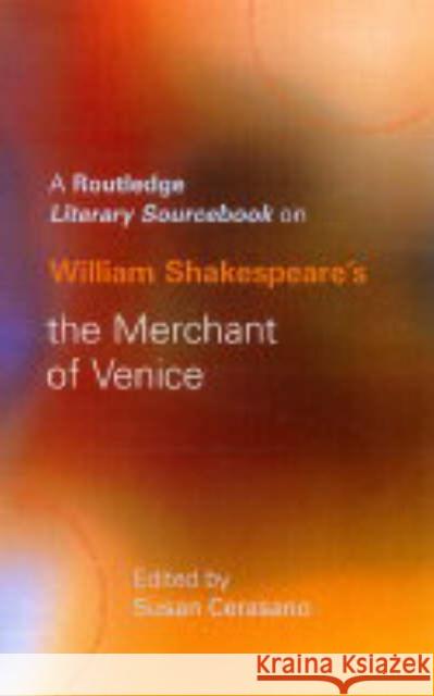 William Shakespeare's The Merchant of Venice : A Routledge Study Guide and Sourcebook Susan Cerasano Susan Cerasano                           Duncan Wu 9780415240512