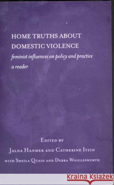 Home Truths about Domestic Violence: Feminist Influences on Policy and Practice - A Reader Hanmer, Jalna 9780415241571 Routledge