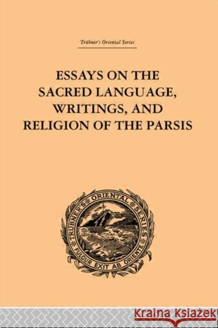Essays on the Sacred Language, Writings, and Religion of the Parsis Martin Haug 9780415245371 Routledge