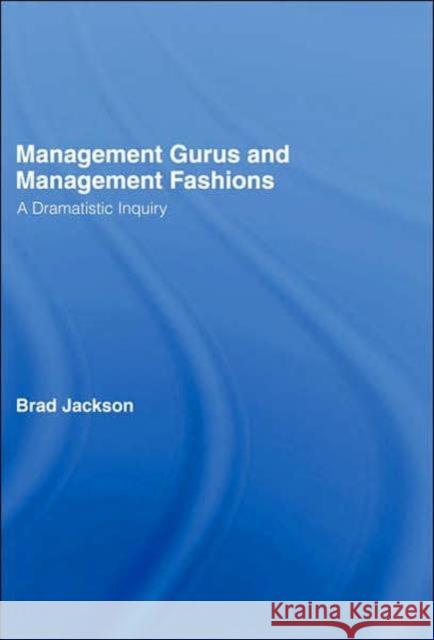 Management Gurus and Management Fashions Brad Jackson 9780415249454 Routledge