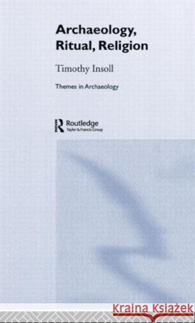 Archaeology, Ritual, Religion Timothy Insoll Insoll Timothy 9780415253123