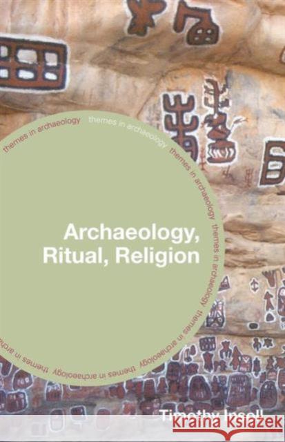 Archaeology, Ritual, Religion Timothy Insoll 9780415253130 Routledge