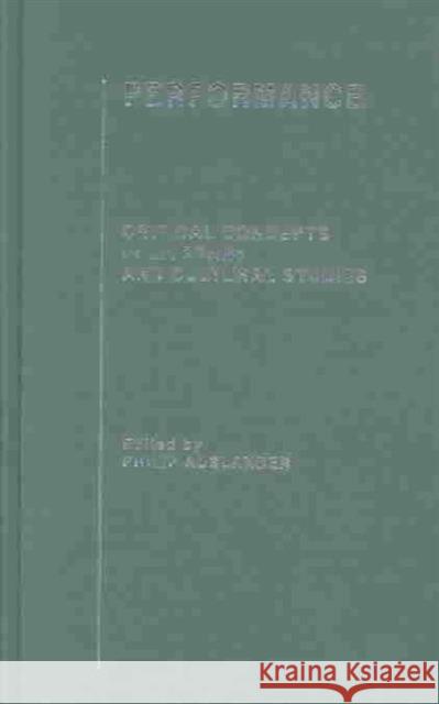 Performance : Critical Concepts in Literary and Cultural Studies Anna Triandafyllidou Philip Auslander P. Auslander 9780415255110