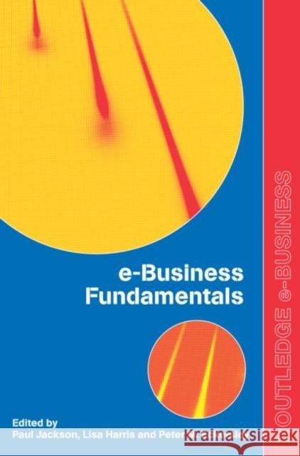 E-Business Fundamentals Eckersley, Peter 9780415255950 Routledge