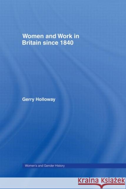 Women and Work in Britain since 1840 Gerry Holloway 9780415259101 Routledge