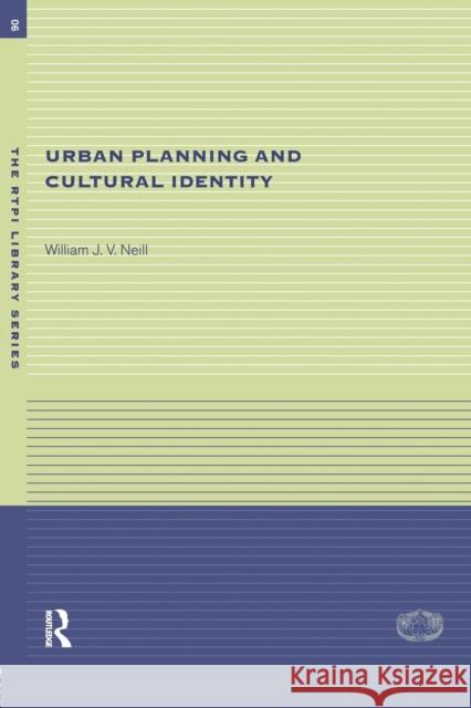 Urban Planning and Cultural Identity William J. V. Neill 9780415259156