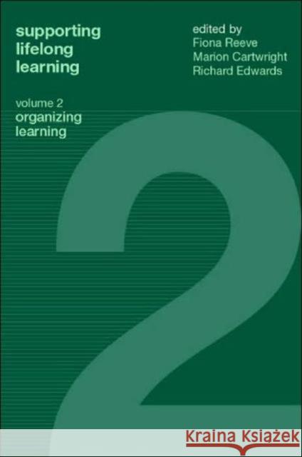 Supporting Lifelong Learning: Volume II: Organising Learning Cartwright, Marion 9780415259293