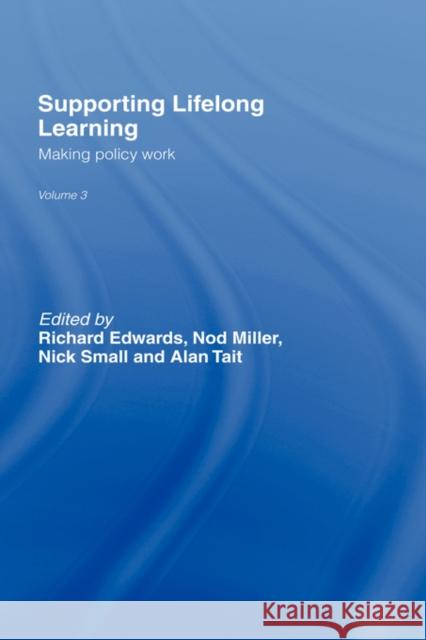 Supporting Lifelong Learning: Volume III: Making Policy Work Edwards, Richard 9780415259309 Falmer Press