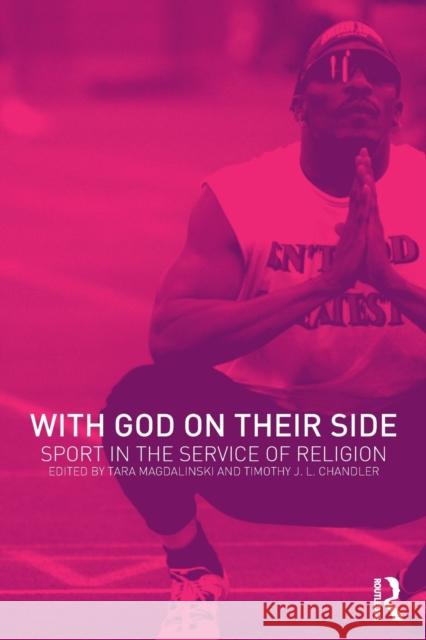 With God on Their Side: Sport in the Service of Religion Chandler, Timothy 9780415259613 Routledge