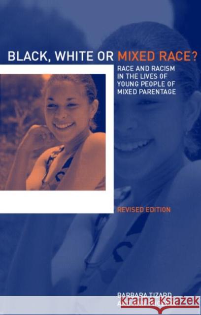 Black, White or Mixed Race? : Race and Racism in the Lives of Young People of Mixed Parentage Barbara Tizard Ann Phoenix 9780415259828 Routledge