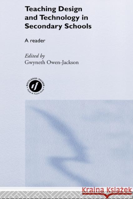Teaching Design and Technology in Secondary Schools: A Reader Owen-Jackson, Gwyneth 9780415260725 Routledge/Falmer