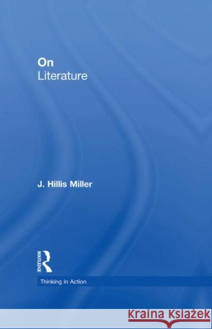 On Literature J. Hillis Miller 9780415261241