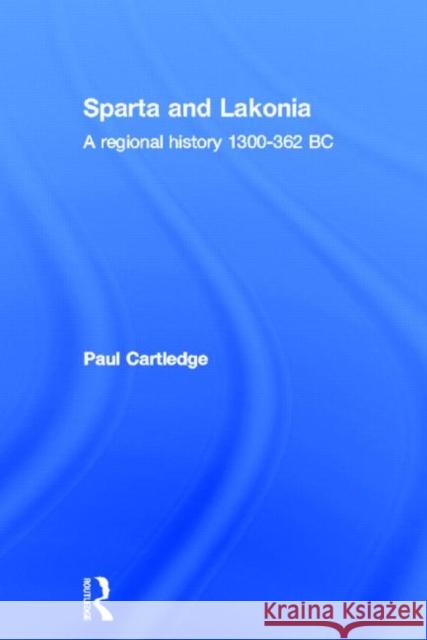 Hellenistic and Roman Sparta : A Regional History 1300-362 BC Paul Cartledge 9780415263566 Routledge