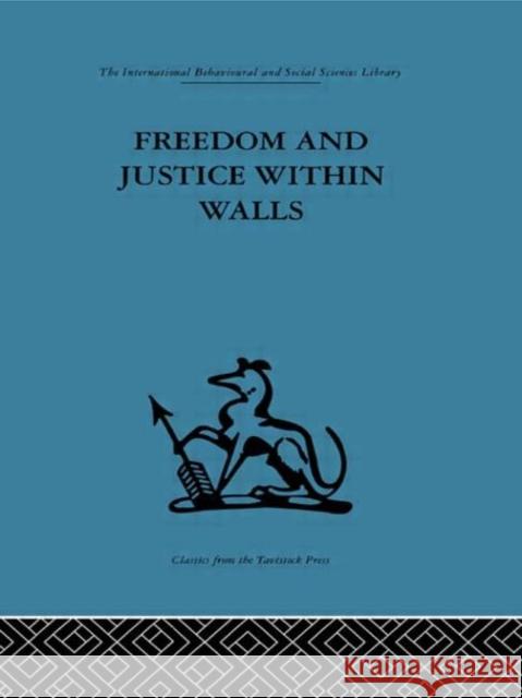 Freedom and Justice within Walls : The Bristol Prison experiment F. E. Emery F. E. Emery  9780415264099 Taylor & Francis