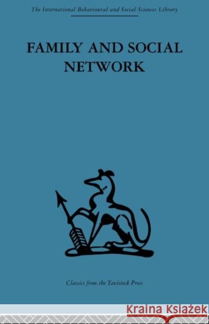 Family and Social Network : Roles, Norms and External Relationships in Ordinary Urban Families Elizabeth Bott 9780415264174 Routledge
