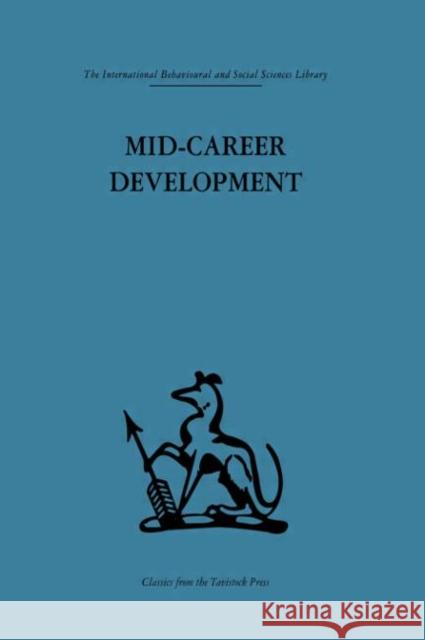 Mid-Career Development : Research perspectives on a developmental community for senior administrators Robert N. Rapoport E. A. Life M. B. Brodie 9780415264440