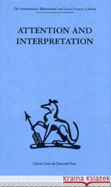 Attention and Interpretation : A scientific approach to insight in psycho-analysis and groups W. R. Bion W. R. Bion  9780415264815 Taylor & Francis