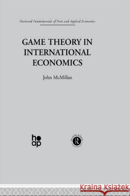 Game Theory in International Economics John McMillan 9780415269094 Taylor & Francis Group